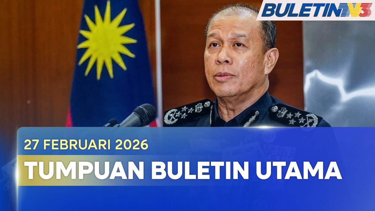 TUMPUAN BULETIN UTAMA | Polis Siasat Individu Berpengaruh, Media Antarabangsa