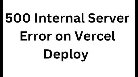 500 Internal Server Error on Vercel Deploy