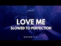 REUPLOAD Love Me JMSN Slowed And Reverbed To Perfection