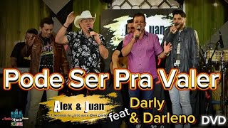 PODE SER PRA VALER - DVD ALEX & JUAN ( PART. DARLY & DARLENO ) 2021 AO VIVO EM GOIÂNIA PODE SER PRA VALER - DVD ALEX & JUAN ( PART. DARLY & DARLENO ) 2021 AO VIVO EM GOIÂNIA