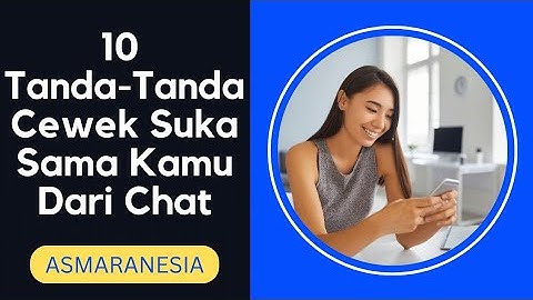 10 Tanda-Tanda Cewek Suka Sama Kamu Lewat Chat
