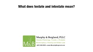 What does testate and intestate mean?