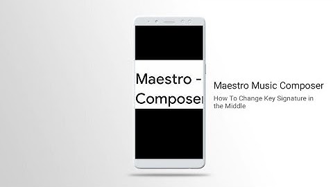 Maestro Music Composer: How To Change Key Signature in The Middle