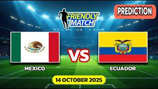 Mexico VS Ecuador | Friendly International Football Match Prediction 