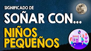 ¿Qué significa soñar con niños? 👶 Soñar con niños pequeños 👶 ¿Qué significa soñar con niños? 👶 Soñar con niños pequeños 👶