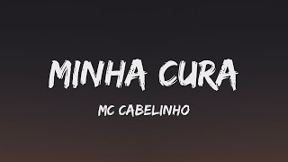Video thumbnail of "MC CABELINHO - MINHA CURA (Letra)"