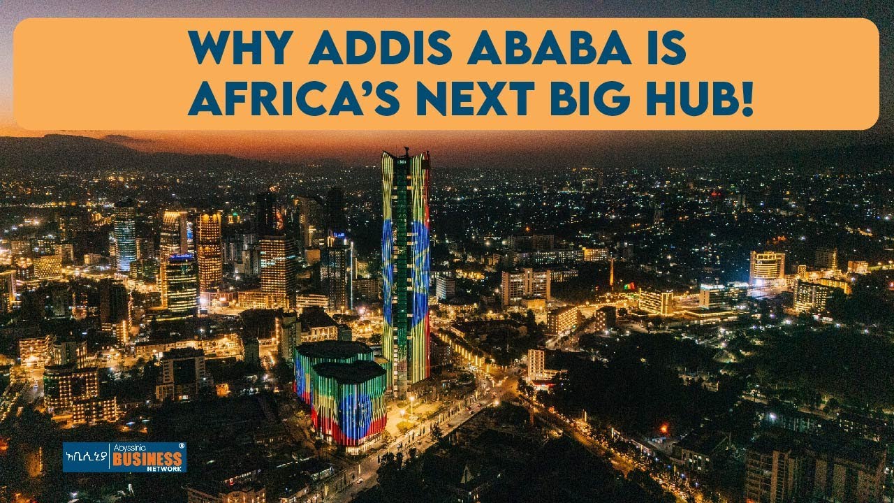 Why Addis Ababa is Africa’s Next Big Hub! - YouTube