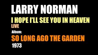 Larry Norman - I Hope I&#39;ll See You In Heaven - (Bonus Track) - [1973, Live]
