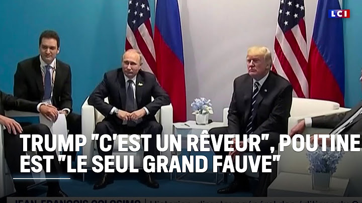 Poutine est "le seul grand fauve", Trump "c'est un rêveur par rapport à Poutine" ｜LCI