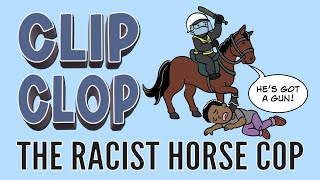 Clip Clop: The Racist Horse Cop
