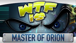 WTF Is... - Master of Orion ? WTF Is... - Master of Orion ?