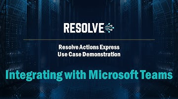 Integrating Resolve Actions with Microsoft Teams Chatbot for Streamlined Automation