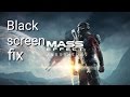 Mass Effect Andromeda black screen fix