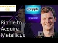 Ripple to acquire metallicus xpr network  brad garlinghouse