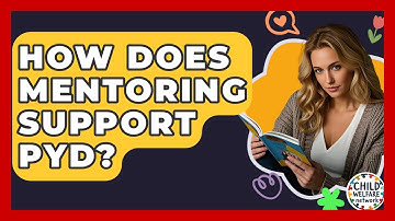 How Does Mentoring Support PYD? - Child Welfare Network