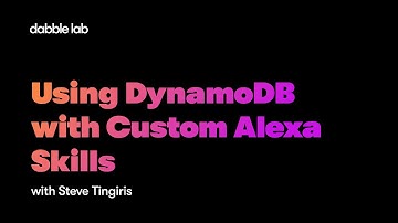 Using DynamoDB with Custom Alexa Skills - Dabble Lab #226