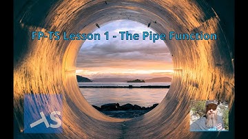 FP-TS Lesson 1 - Pipe