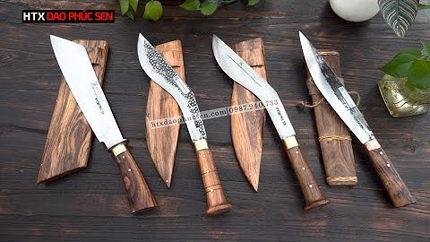 BỘ TỨ DAO ĐI RỪNG – CHẤT HƠN CẢ NƯỚC CẤT - HÀNG CHUẨN CỦA HTX DAO PHÚC SEN