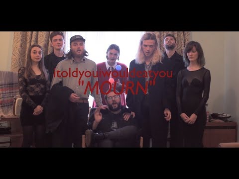 itoldyouiwouldeatyou - "Mourn" [Official Music Video]