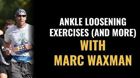 Ankle Loosening Exercises (And More) with Marc Waxman Chi-Running Instructor
