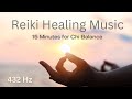 Reiki healing music 432 hz 15 minutes for chi balance