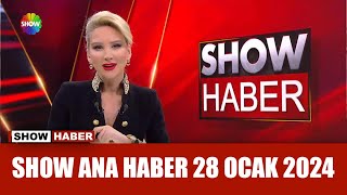 Show Ana Haber 28 Ocak 2024