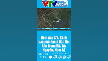 Hôm nay 2/8, Cảnh báo mưa lớn ở Bắc Bộ, Bắc Trung Bộ, Tây Nguyên, Nam Bộ | VTVWDB