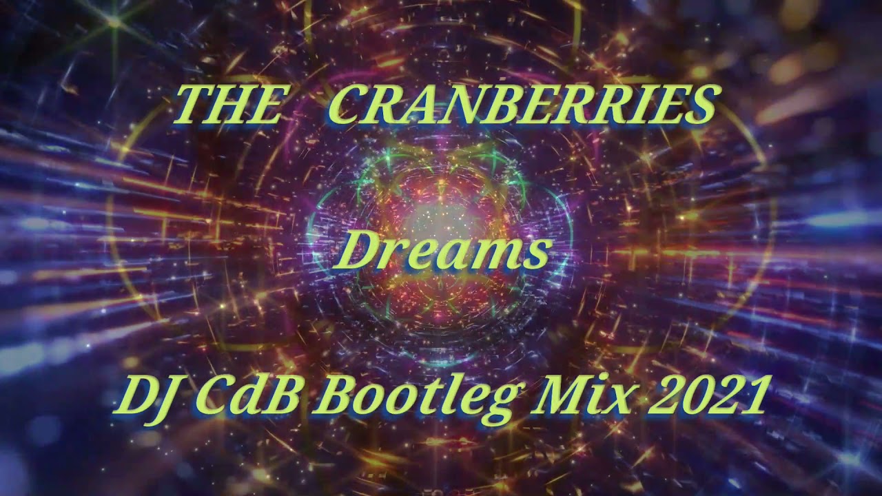 The Cranberries Dreams (DJ CdB Bootleg Mix 2021) YouTube