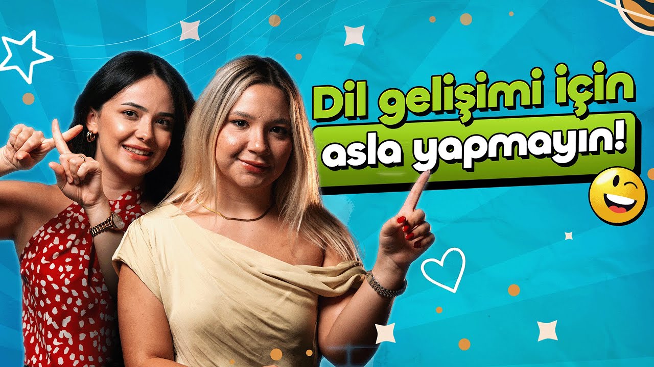 Dil Gelişimi İçin Asla Yapmamanız Gerekenler!