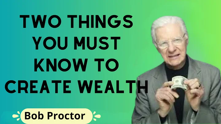 Two Things You Must Know to Create Wealth - Bob Proctor 2024