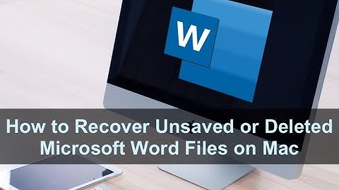 How to Recover Unsaved or Deleted Microsoft Word Files on Mac?