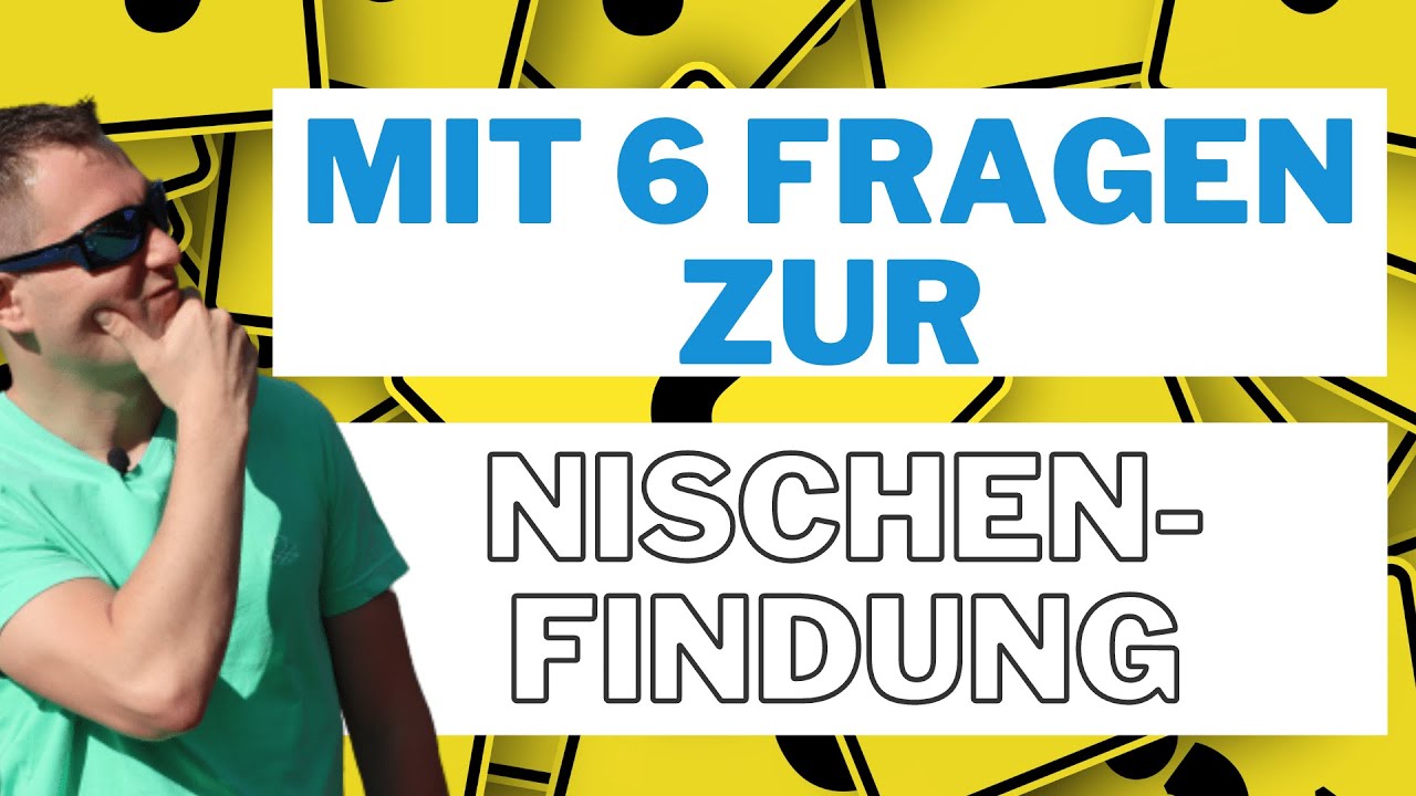 Mit 6 Fragen zur Nischenfindung