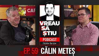 CĂLIN METEȘ: ”Piața e ca omul: când depresivă, când exaltată” VREAU SĂ ȘTIU Podcast, Ep. 59