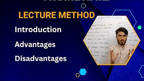 Lecture Method : introduction, history, advantages and disadvantages