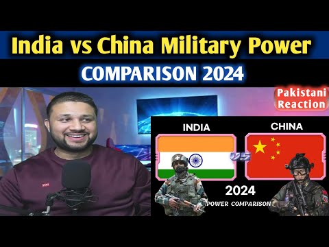 Pakistani Reacts India vs China Military Power Comparison 2024 | China vs India Military Power 2024