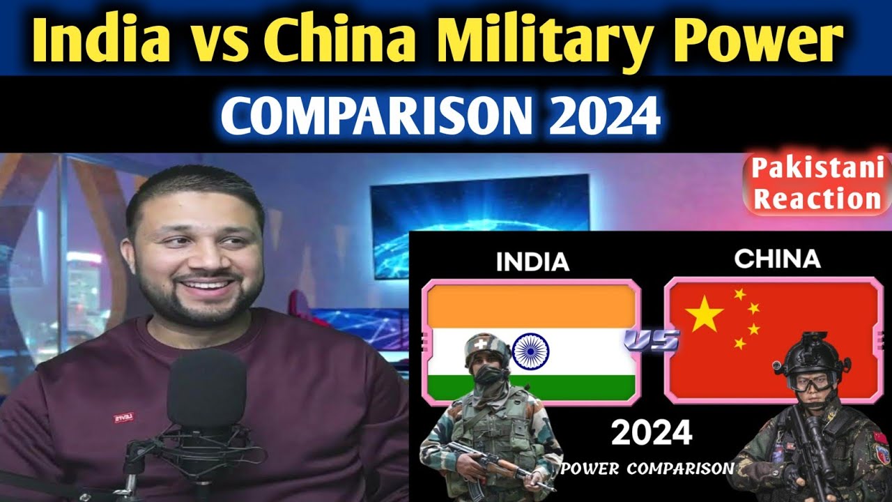 Pakistani Reacts India vs China Military Power Comparison 2024 | China ...