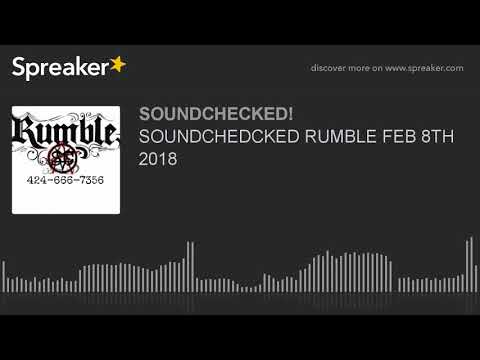 SOUNDCHEDCKED RUMBLE FEB 8TH 2018