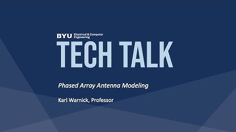 ECE Tech Talk: Phased Array Antenna Modeling with Dr. Karl Warnick