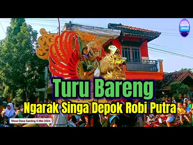 NGARAK SINGA DEPOK ROBI PUTRA - TURU BARENG - SHOW DESA SANTING 6 MEI 2024 class=