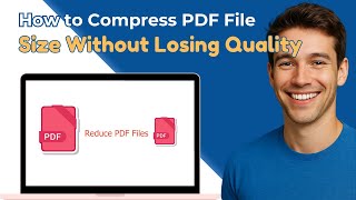 How To Compress PDF File Size Without Losing Quality (2025)
