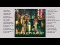 KPOP Sleepy Playlist || Boy groups Ver. ||