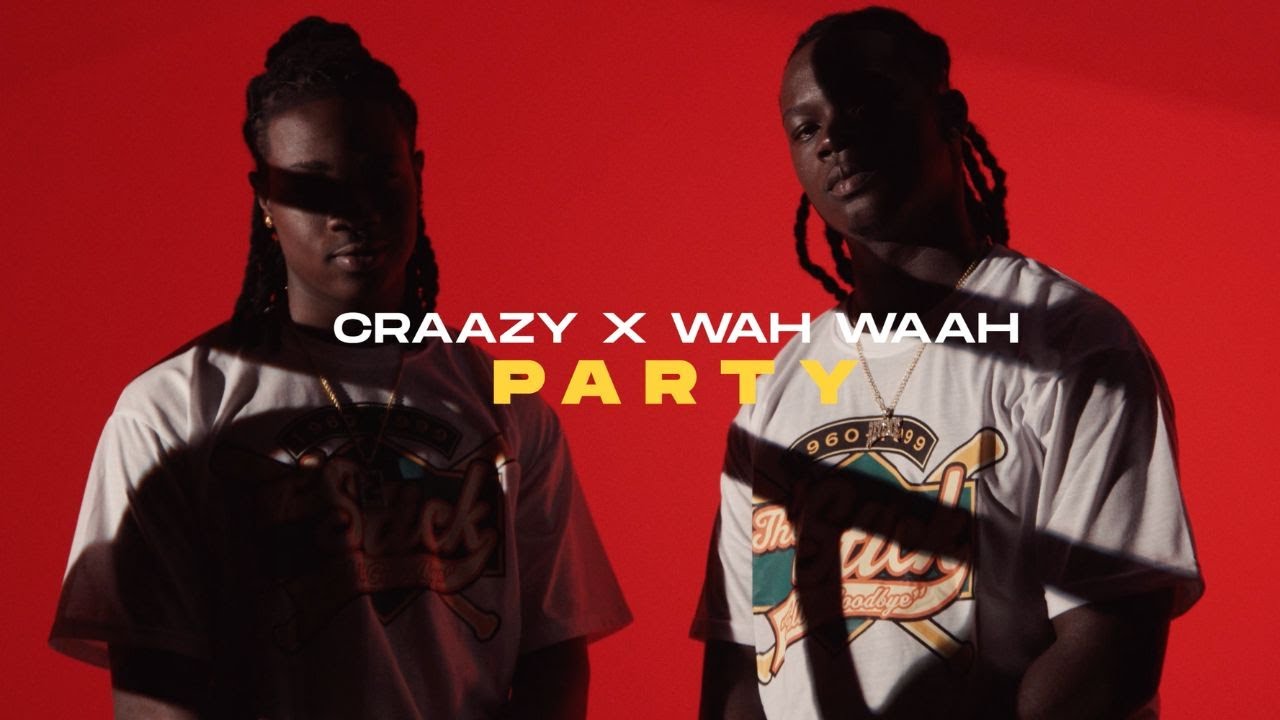 CRAAZY  X WAH WAAH   PARTY  CLIP OFFICIEL 