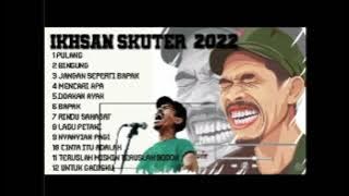 IKHSAN SKUTER FULL ALBUM TERBAIK || MIX PLAYLIST IKHSAN SKUTER🎧🎧