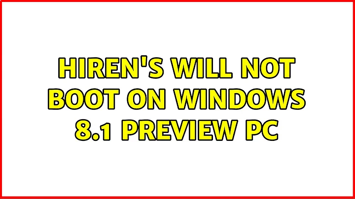 hiren's will not boot on windows 8.1 preview pc