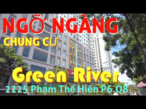 quan8 2022 Update NGỠ NGÀNG | CẬN CẢNH CHUNG CƯ GREEN RIVER | 2225 PHẠM THẾ HIỂN P6.Q8 | SÀI GÒN NGÀY NAY