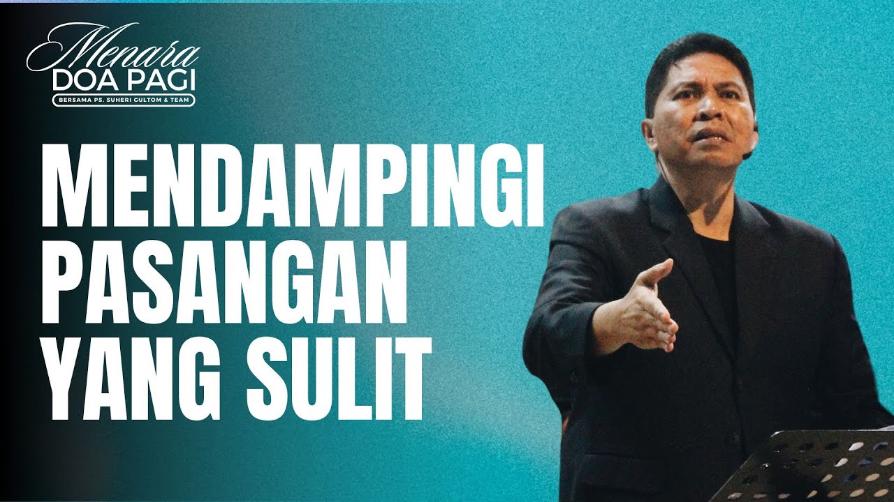 MENDAMPINGI PASANGAN YANG SULIT (bagian 1) | Khotbah Menara Doa | Ps. Suheri Gultom