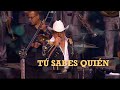 Joan Sebastian - Tú Sabes Quien (LETRA)