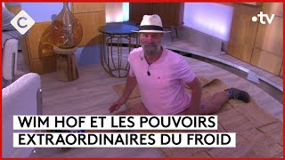 Le phénomène Wim Hof  C à Vous  24/04/2024