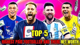 Top 5 highest paid footballer and there net worth