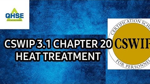 CSWIP 3.1 Chapter 20 Heat Treatment.